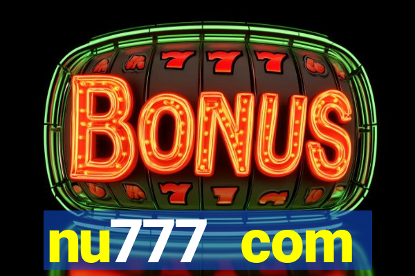 nu777 com plataforma de jogos